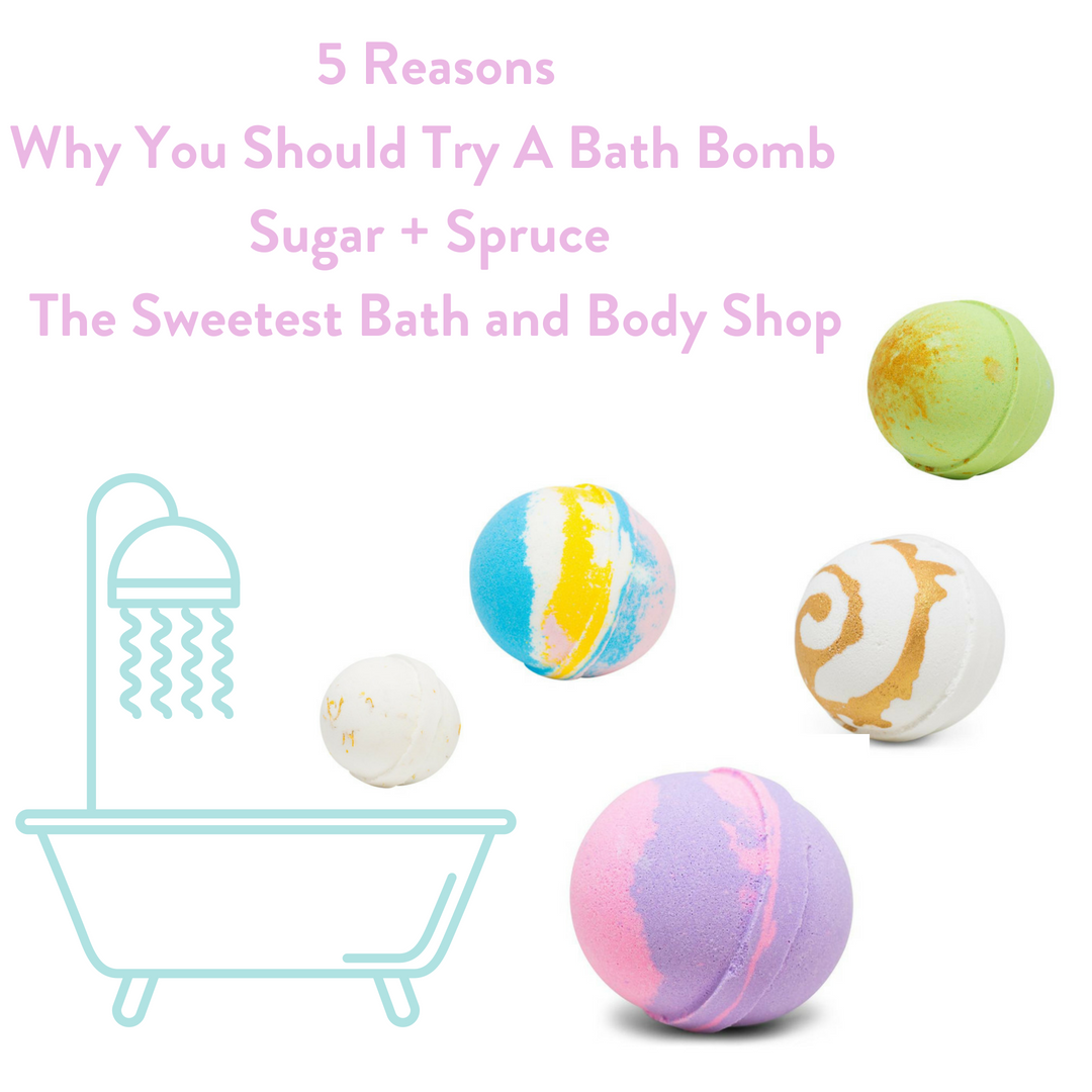 5 Reasons Why You Should Try A Bath Bomb | Sugar + Spruce | The Sweetest Bath and Body Shop