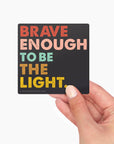 Vinyl Sticker - Brave Enough