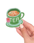 Vinyl Sticker - Here for the Tea
