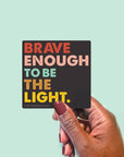 Vinyl Sticker - Brave Enough