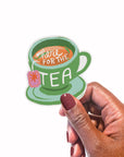 Vinyl Sticker - Here for the Tea