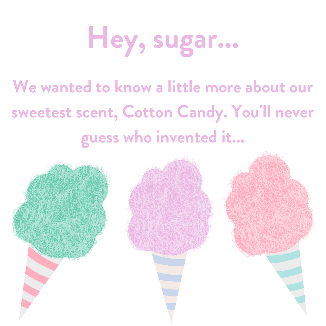 Who Invented Cotton Candy? | A Sugary Scent | Bath and Body Treats