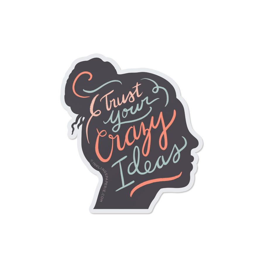 Trust Your Crazy Ideas Vinyl Sticker