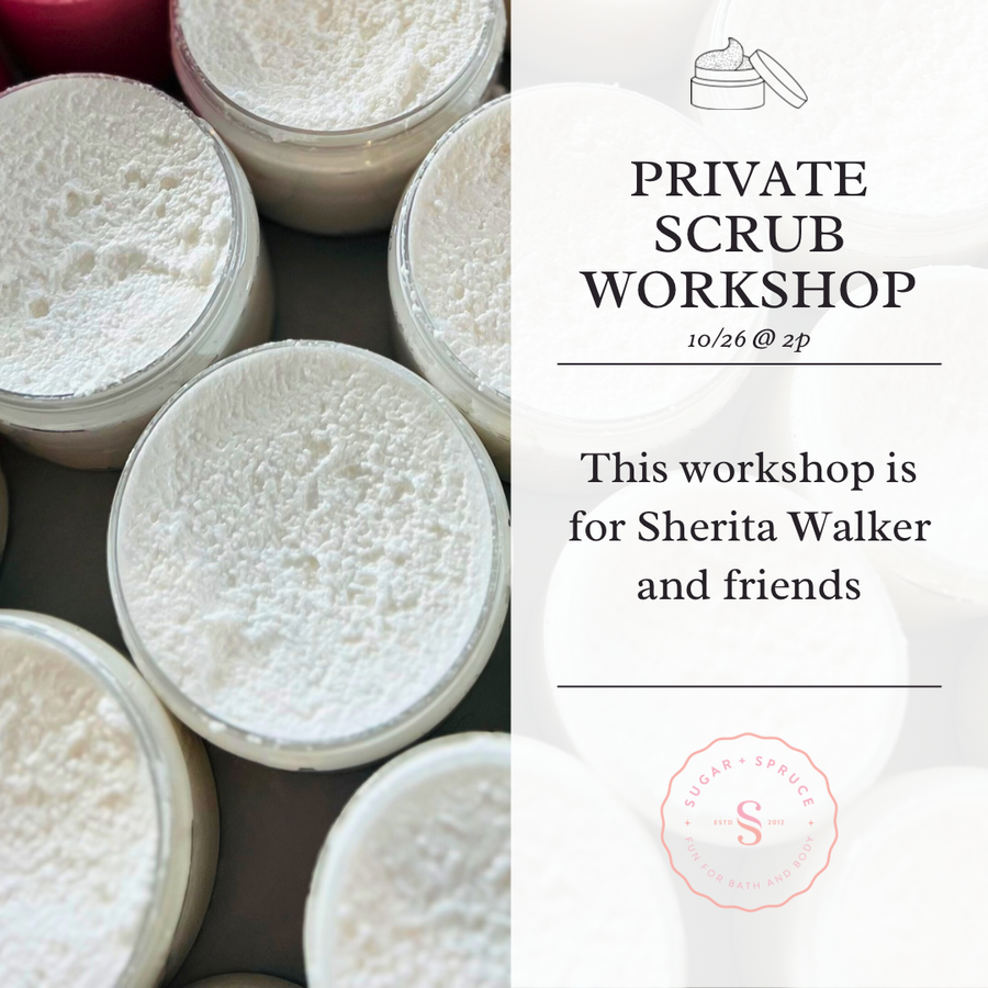 Private Sugar Scrub Workshop - 10/26