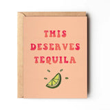 This Deserves Tequila - Funny Birthday or Congrats Card
